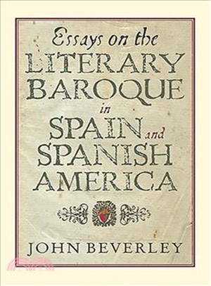 Essays on the Literary Baroque in Spain and Spanish America