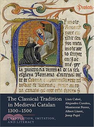 The Classical Tradition in Medieval Catalan 1300-1500 ― Translation, Imitation, and Literacy