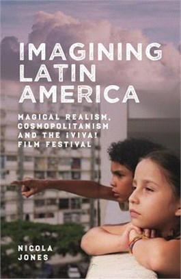 Imagining Latin America: Magical Realism, Cosmopolitanism and the ¡Viva! Film Festival