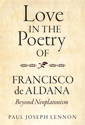Love in the Poetry of Francisco De Aldana ― Beyond Neoplatonism