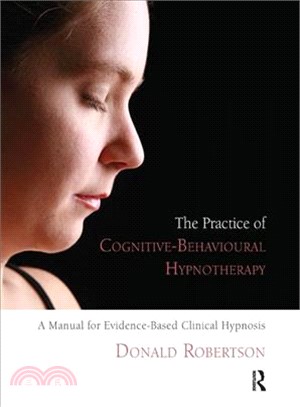 The Practice of Cognitive-Behavioural Hypnotherapy ─ A Manual for Evidence-based Clinical Hypnosis