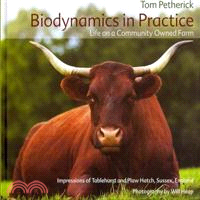 Biodynamics in Practice: Life on a Community Owned Farm - Impressions of Tablehurst and Plawhatch, Sussex, England