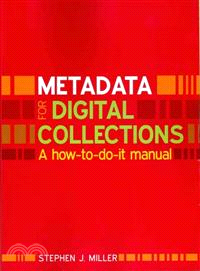 Metadata for Digital Collections: A How-to-do-it Manual
