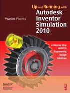 Up and Running With Autodesk Inventor Simulation 2010: A Step-by-Step Guide to Engineering Design Solutions