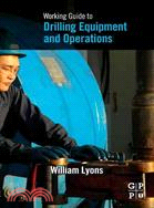 Working Guide to Drilling Equipment and Operations