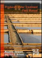 Produced Water Treatment Field Manual