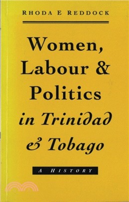 Women, Labour and Politics in Trinidad and Tobago: A History