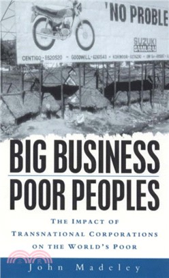 Big Business, Poor Peoples: How Transnational Corporations Damage the World's Poor