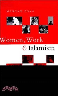 Women, Work and Islamism: Ideology and Resistance in Iran