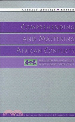 Comprehending and Mastering African Conflicts: The Search for Sustainable Peace and Good Governance