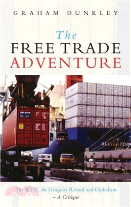 The Free Trade Adventure: The WTO, the Uruguay Round and Globalism: A Critique