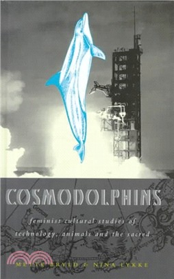 Cosmodolphins: Feminist Cultural Studies of Technology, Animals and the Sacred