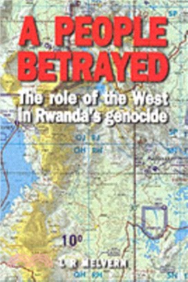 A People Betrayed: The Role of the West in Rwanda's Genocide