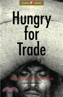 Hungry for Trade: How the Poor Pay for Free Trade
