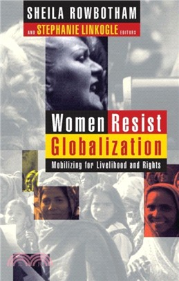 Women Resist Globalization: Mobilizing for Livelihood and Rights