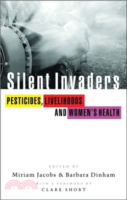 Silent Invaders: Pesticides, Livelihoods and Women's Health