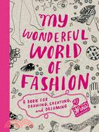 My Wonderful World of Fashion ─ A Book for Drawing, Creating and Dreaming