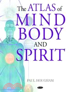 The Atlas of Mind, Body And Spirit