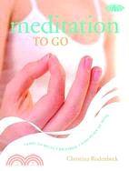 Meditation to Go: Learn to Relax, De-stress, Find Peace of Mind
