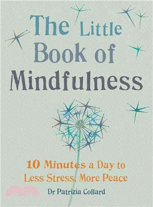 The Little Book of Mindfulness ─ 10 Minutes a Day to Less Stress, More Peace