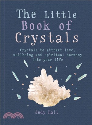 The Little Book of Crystals ─ Crystals to Attract Love, Wellbeing and Spiritual Harmony into Your Life