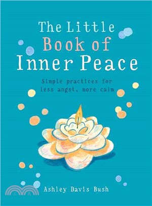 The Little Book of Inner Peace ─ Simple Practices for Less Angst, More Calm