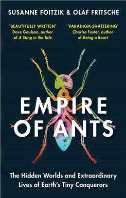Empire of Ants：The hidden worlds and extraordinary lives of Earth's tiny conquerors