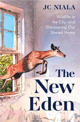 The New Eden：Wildlife in the city, and discovering our shared home