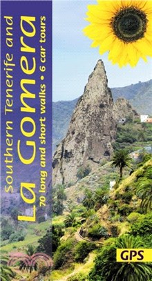 Southern Tenerife and La Gomera Sunflower Walking Guide：70 long and short walks with detailed maps and GPS; 6 car tours with pull-out map