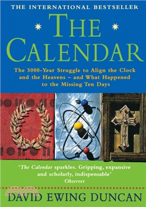 The Calendar：The 5000 Year Struggle to Align the Clock and the Heavens, and What Happened to the Missing Ten Days