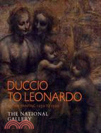 Duccio to Leonardo: Italian Painting 1250-1500