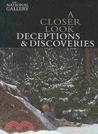 A Closer Look ─ Deceptions and Discoveries
