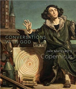 Conversations with God?Copernicus by Jan Matejko