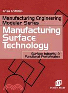 Manufacturing Surface Technology: Surface Integrity And Functional Performance