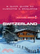 Culture Smart! Switzerland: A Quick Guide to Customs And Etiquette