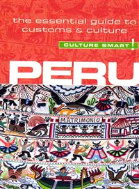 Culture Smart! Peru—The Essential Guide to Culture & Customs