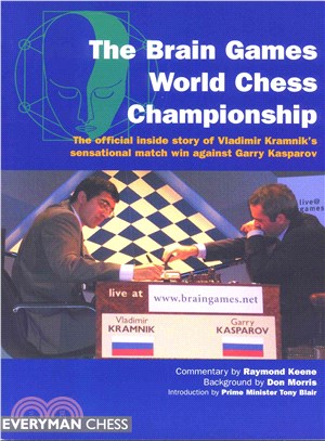 The Brain Games World Chess Championship ─ The Official Inside Story of Vladimir Kramnik's Sensational Match Win Against Garry Kasparov