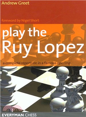 Play the Ruy Lopez ─ A Complete Repertoire in a Famous Opening