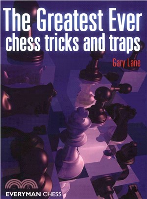 The Greatest Ever Chess Tricks and Traps