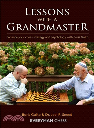 Lessons With a Grandmaster ─ Enhance Your Chess Strategy and Psychology With Boris Gulko