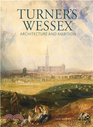 Turner's Wessex: Architecture and Ambition