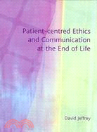 Patient-Centered Ethics And Communication at the End of Life