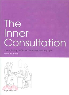 The Inner Consultation: How to Develop an Effective And Intuitive Consulting Style: How to Develop an Effective And Intuitive Consulting Style