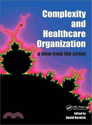 Complexity And Healthcare Organization: a View from the Street ― A View from the Street