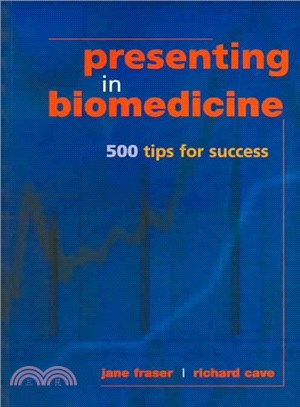 Presenting in Biomedicine: 500 Tips for Success ─ 500 Tips for Success