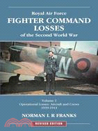 Royal Air Force Fighter Command Losses of the Second World War: Operational Losses, Aircraft and Crews 1939-1941