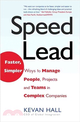 Speed Lead ─ Faster, Simpler Ways to Manage People, Projects, and Teams in Complex Companies