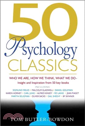 50 Psychology Classics ─ Who We Are, How We Think, What We Do, Insight and Inspiration from 50 Key Books