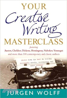 Your Creative Writing Masterclass ─ Advice from the Best on Writing Successful Novels, Screenplays and Short Stories