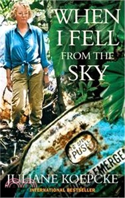 When I Fell from the Sky : The True Story of One's Woman's Miraculous Survival
